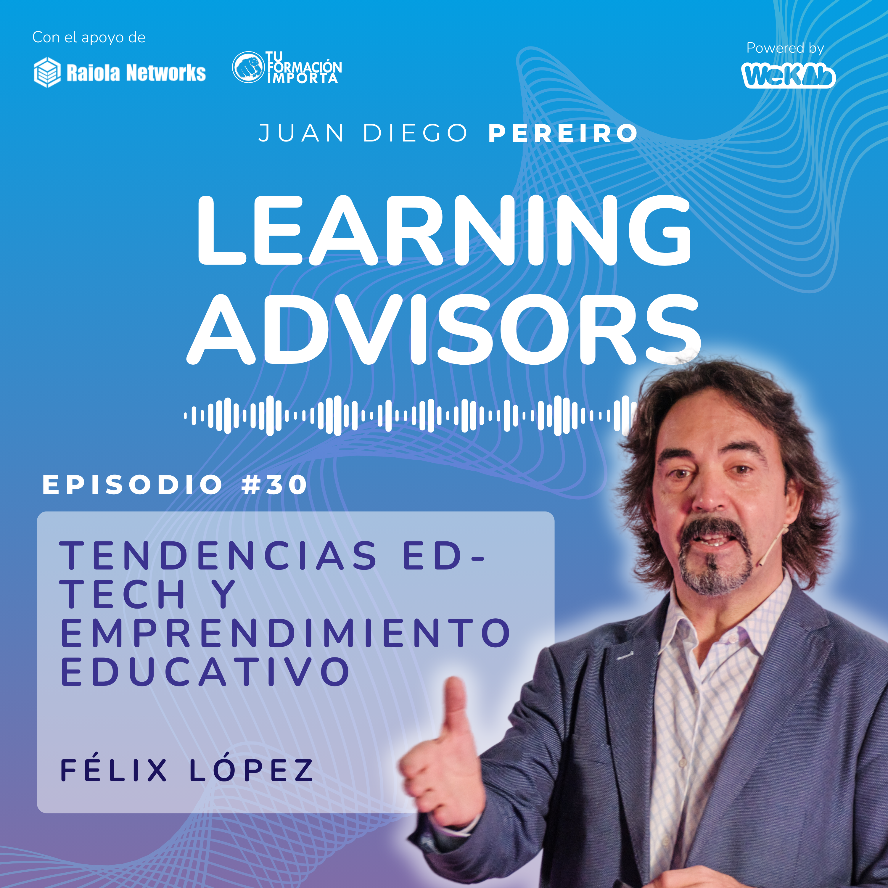 Episode image for #30 Tendencias Ed-tech y Emprendimiento Educativo, con Félix López Capel