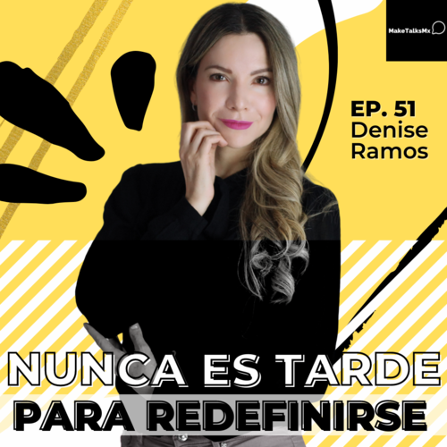 Episode cover: 051 | Nunca es tarde para redefinirse | Denise Ramos