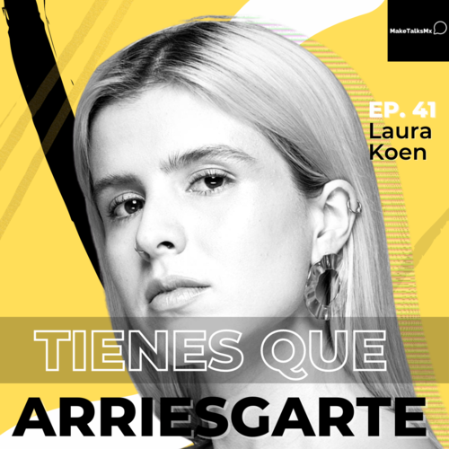 Episode cover: 041 | Tienes que arriesgarte | Laura Koen