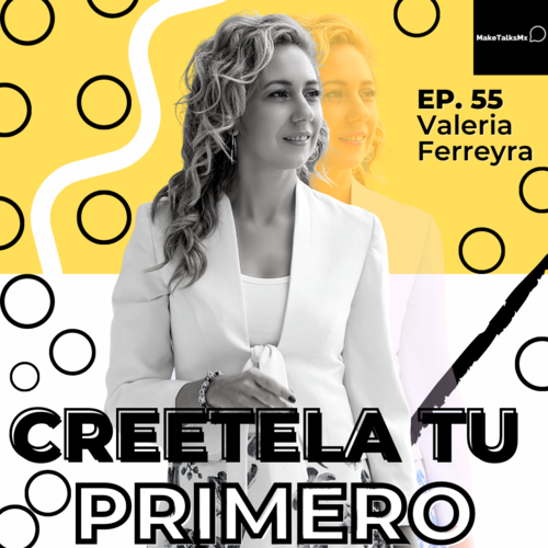 Episode cover: 055 | Créetela tu primero | Valeria Ferreyra