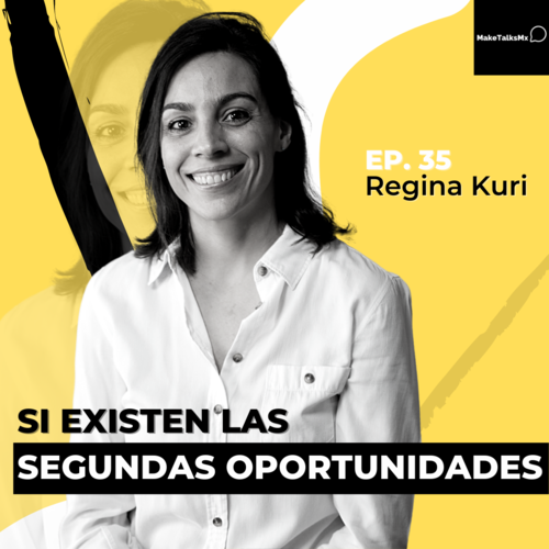 Episode cover: 035 | Si existen las segundas oportunidades | Regina Kuri