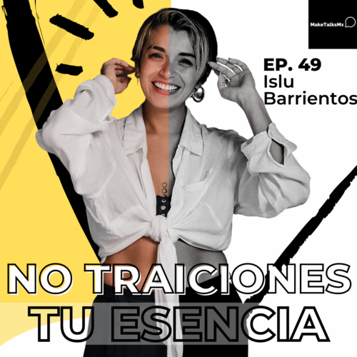 Episode cover: 049 | No traiciones tu esencia | Islu Barrientos