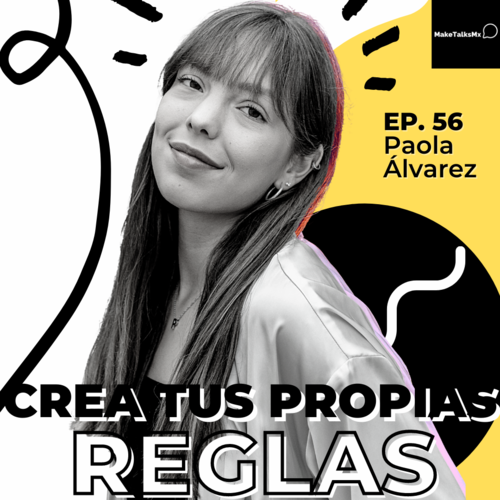 Episode cover: 056 | Crea tus propias reglas | Paola Álvarez