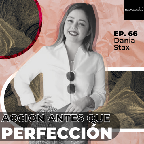 Episode cover: 066 | Acción antes que perfección | Dania Stax