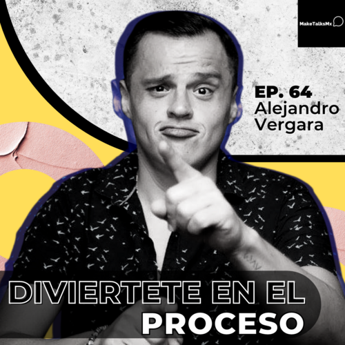 Episode cover: 064 | Diviértete en el proceso | Alejandro Vergara