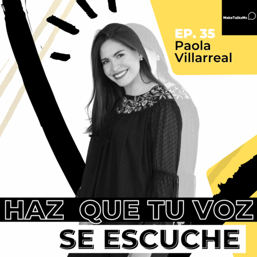 Episode cover: 036 | Haz que tu voz se escuche | Paola Villarreal