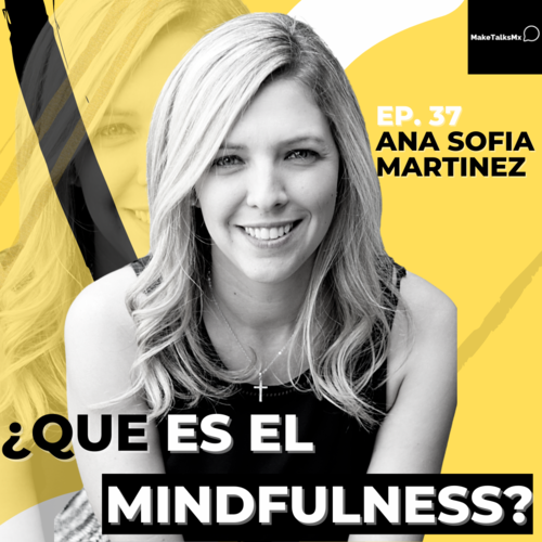 Episode cover: 037 | ¿Que es el Mindfulness? | Ana Sofia Martinez