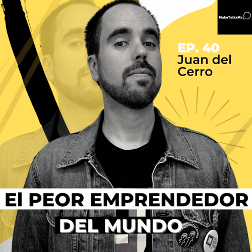 Episode cover: 040 | El peor emprendedor del mundo | Juan del Cerro