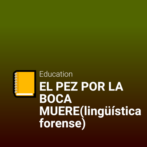 Podcast cover: EL PEZ POR LA BOCA MUERE(lingüística forense)