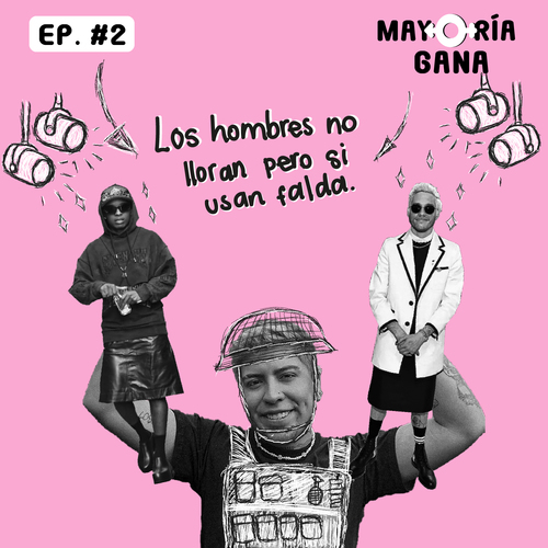 Episode cover: Los hombres no lloran pero si usan falda.