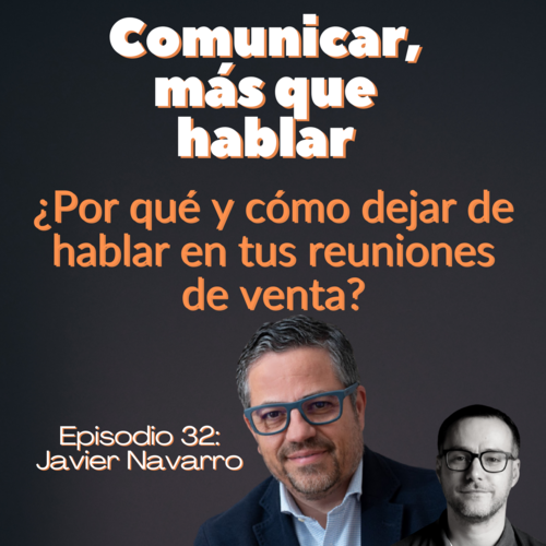 Episode cover: Deja de hablar en tus reuniones de venta - Café con Javier Navarro