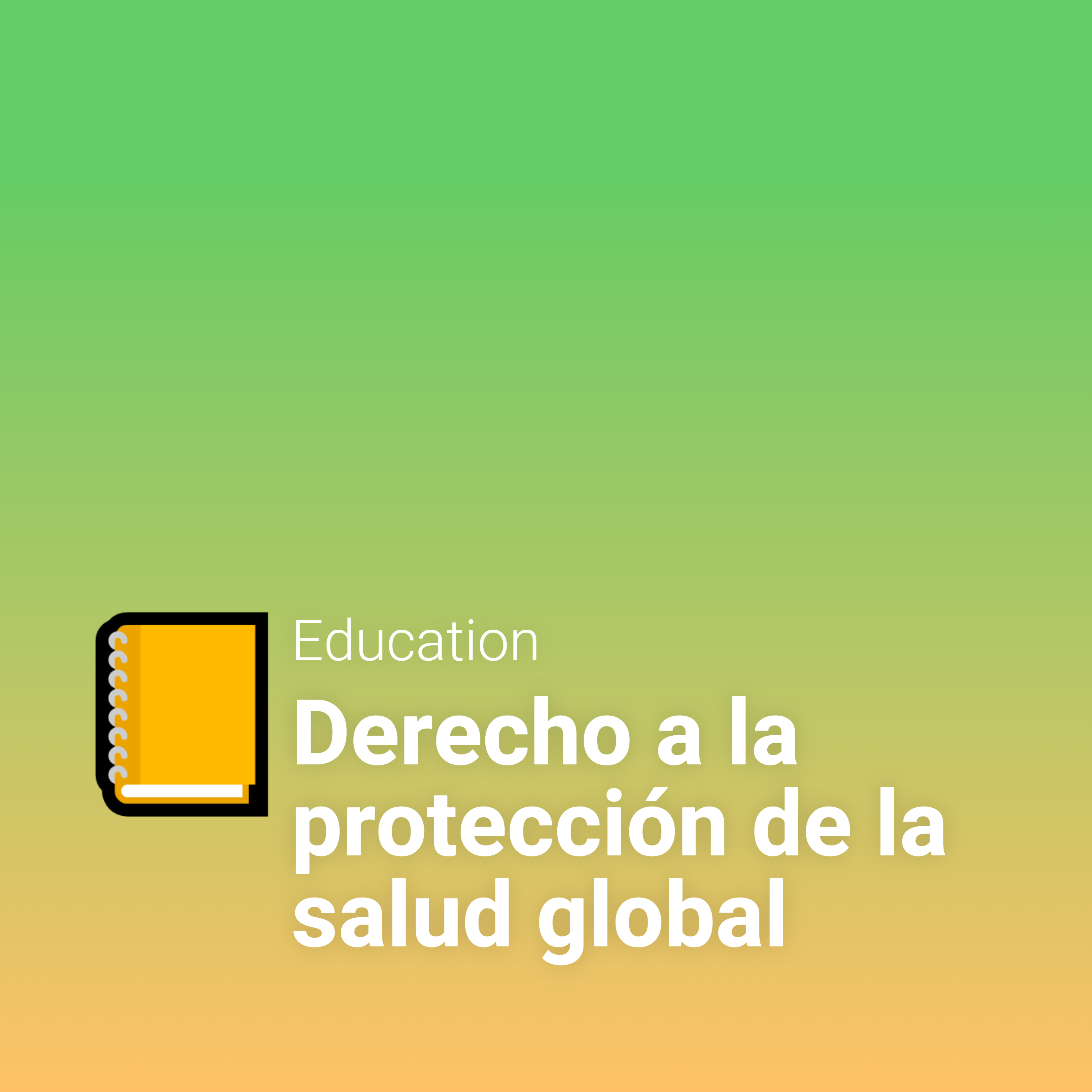 Derecho a la protección de la salud global Derecho a la protección de la salud global